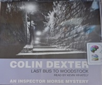 Last Bus to Woodstock written by Colin Dexter performed by Kevin Whately on Audio CD (Abridged)